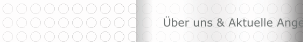 Über uns & Aktuelle Angebote